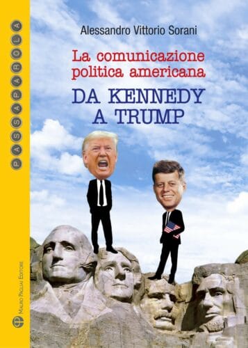 La comunicazione politica americana da Kennedy a Trump., Alessandro Vittorio Sorani